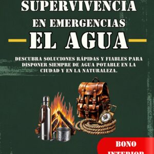 Manual de Supervivencia en Emergencias El Agua